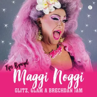 Glitz, Glam a Brechdan Jam! – Tips Bywyd Maggi Noggi