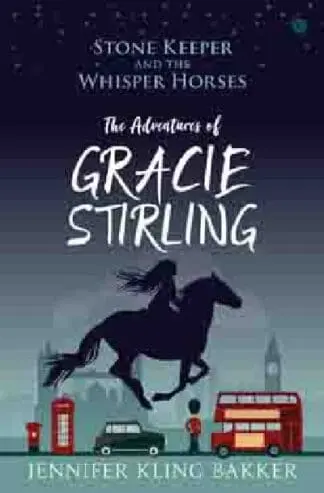 Stone Keeper and the Whisper Horses – The Adventures of Gracie Stirling