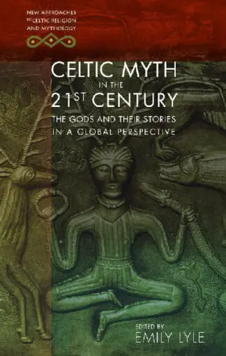 Celtic Myth in the 21st Century – The Gods and Their Stories in a Global Perspective