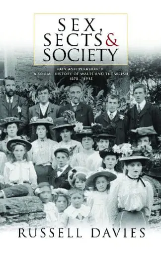 Sex, Sects and Society – ‘Pain and Pleasure’: A Social History of Wales and the Welsh, 1870-1945