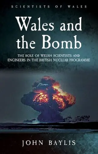 Scientists of Wales: Wales and the Bomb – The Role of Welsh Scientists and Engineers in the British Nuclear Programme