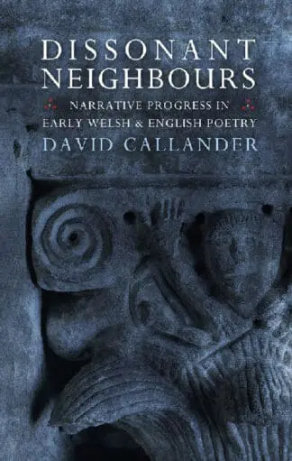 Dissonant Neighbours – Narrative Progress in Early Welsh and English Poetry