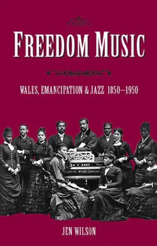 Freedom Music – Wales, Emancipation and Jazz 1850-1950