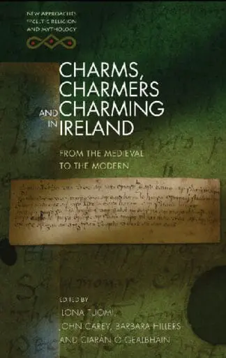 New Approaches to Celtic Religion and Mythology: Charms, Charmers and Charming in Ireland – From the Medieval to the Modern
