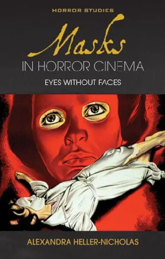 Horror Studies: Masks in Horror Cinema – Eyes Without Faces