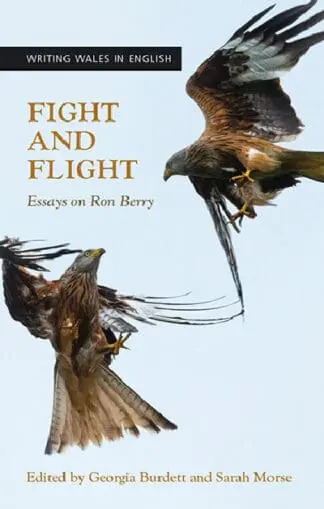 Writing Wales in English: Fight and Flight – Essays on Ron Berry