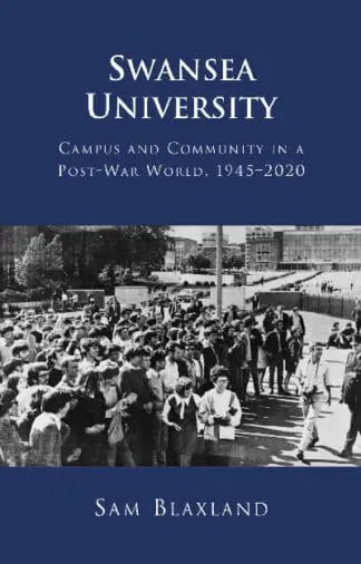 Swansea University – Campus and Community in a Post-War World, 1945 – 2020