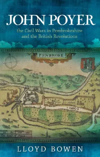 John Poyer, The Civil Wars in Pembrokeshire and the British Revolutions