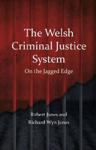Welsh Criminal Justice System, The – On the Jagged Edge