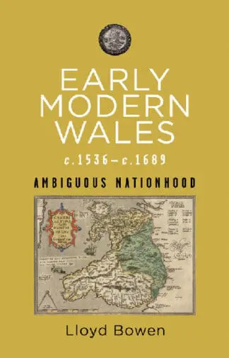 Early Modern Wales, C.1536-1689: Ambiguous Nationhood