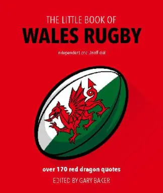 The Little Book of Wales Rugby – Over 170 Red Dragon Quotes