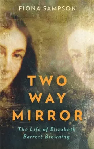 Two-Way Mirror – The Life of Elizabeth Barrett Browning