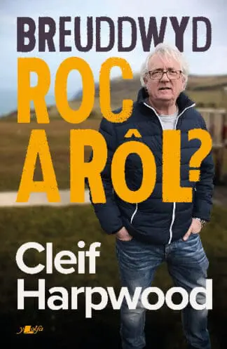 Breuddwyd Roc a Rôl – Hunangofiant Cleif Harpwood
