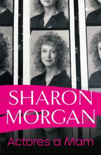 Actores a Mam – Hunangofiant Sharon Morgan