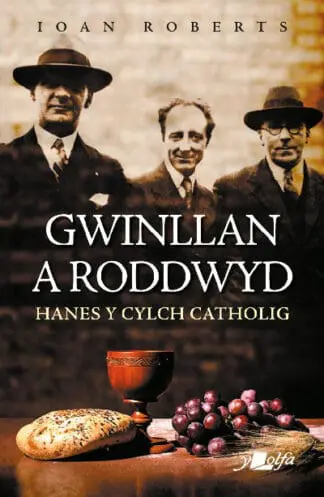 Gwinllan a Roddwyd – Hanes y Cylch Catholig