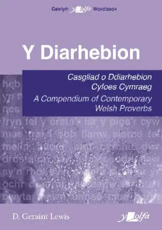 Y Diarhebion – Casgliad o Ddiarhebion Cyfoes / A Compendium of Contemporary Welsh Proverbs