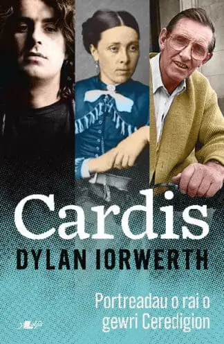 Cardis – Portreadau – O Badarn Sant i Dave Datblygu