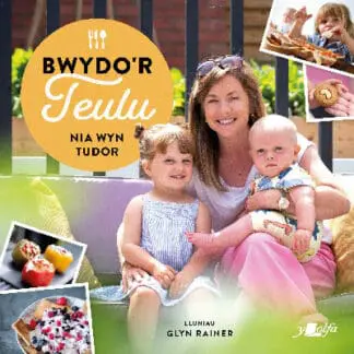 Bwydo’r Teulu – Ryseitiau Iachus a Blasus i’r Teulu Cyfan