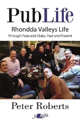 Pub Life – Last Orders at Rhondda Pubs and Clubs past and Present