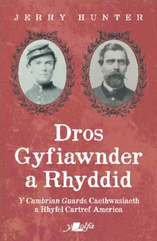 Dros Gyfiawnder a Rhyddid: Y Cambrian Guards, Caethwasiaeth a Rhyfel Cartref America