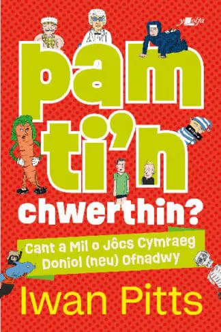 Pam ti’n chwerthin? – Cant a Mil o Jôcs Cymraeg Doniol (neu) Ofnadwy