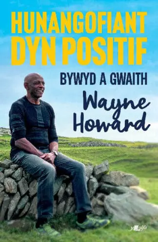 Hunangofiant Dyn Positif – Bywyd a Gwaith Wayne Howard