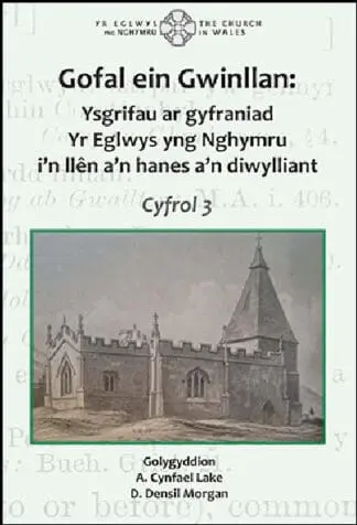 Gofal ein Gwinllan 3 – Ysgrifau ar gyfraniad Yr Eglwys yng Nghymru i’n llên a’n hanes a’n diwylliant