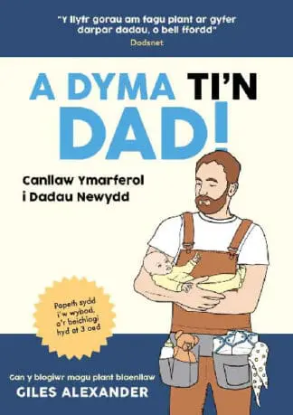 A Dyma Ti’n Dad