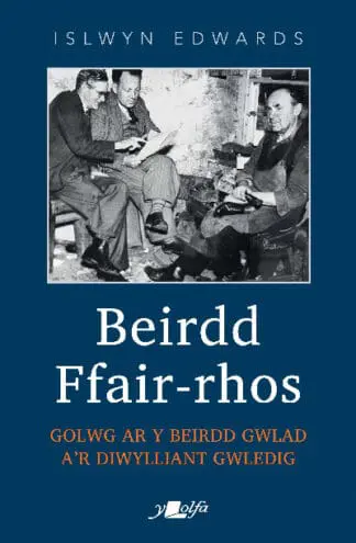Beirdd Ffair Rhos – Golwg ar y beirdd gwlad a’r diwylliant gwledig