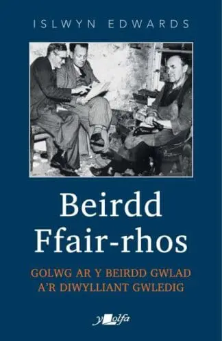 Beirdd Ffair Rhos – Golwg ar y beirdd gwlad a’r diwylliant gwledig