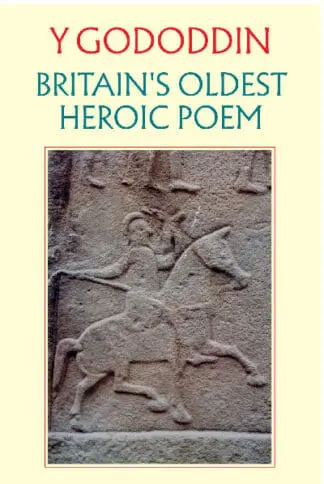 Y Gododdin: Britain’s Oldest Heroic Poem