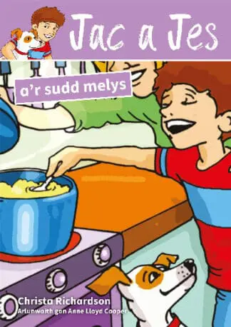 Cyfres Jac a Jes: Jac a Jes a’r Sudd Melys