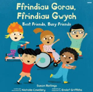 Ffrindiau Gorau,  Ffrindiau Gwych /  Best Friends,  Busy Friends