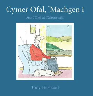 Darllen yn Well: Cymer Ofal, ‘Machgen i – Stori Dad a’i Ddementia