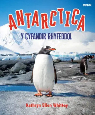 Antarctica – Y Cyfandir Rhyfeddol