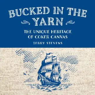 Bucked in the Yarn – The unique heritage of Coker Canvas