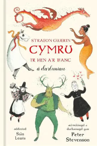 Straeon Gwerin Cymru – i’r Hen a’r Ifanc â Darluniau