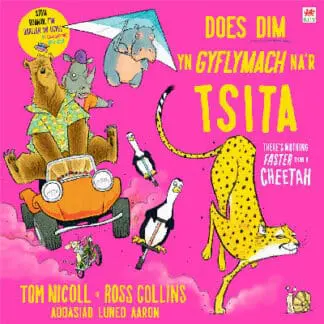 Does Dim yn Gyflymach Na Tsita / There’s Nothing Faster Than a Cheetah
