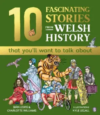 10 Fascinating Stories from Welsh History (that you’ll want to talk about)