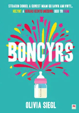 Boncyrs: Straeon Doniol a Gonest Mam Go Iawn a Hwyl, Helynt a Heriau Iechyd Meddwl Bod yn Fam