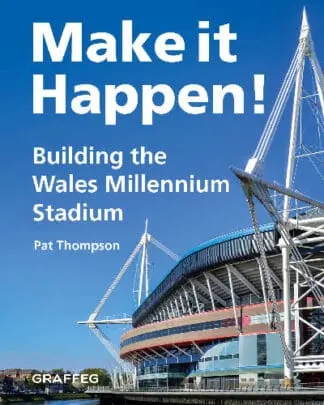 Make it Happen! Building the Wales Millennium Stadium