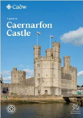 A Guide to Caernarfon Castle – World Heritage Site
