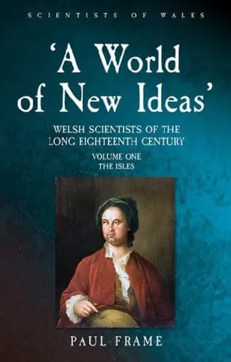 ‘A World of New Ideas’ – Welsh Scientists of the Long Eighteenth-Century