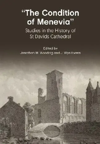 The Condition of Menevia – Studies in the History of St Davids Cathedral