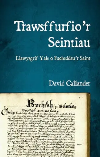Trawsffurfio’r Seintiau – Llawysgrif Yale o Fucheddau’r Saint