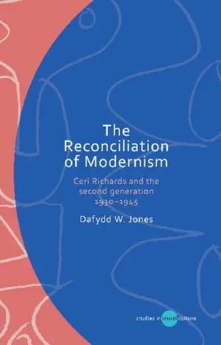 The Reconciliation of Modernism – Ceri Richards and the Second Generation, 1930-1945