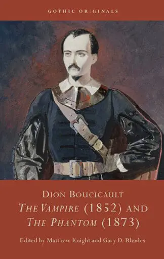Dion Boucicault – The Vampire (1852) and the Phantom (1873)