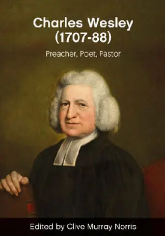 Charles Wesley (1707-88) – Preacher, Poet, Pastor