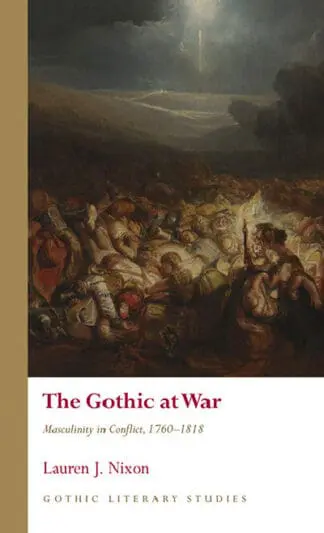 The Gothic at War – Masculinity in Conflict, 1760 – 1818