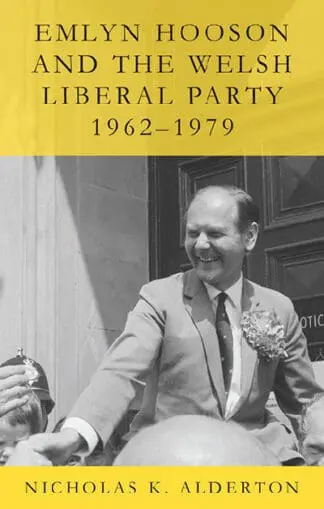 Emlyn Hooson and the Welsh Liberal Party, 1962-1979